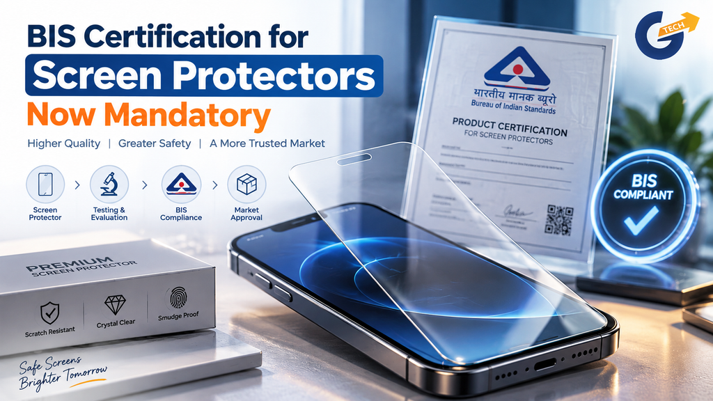 BIS Certification for Screen Protectors Now Mandatory